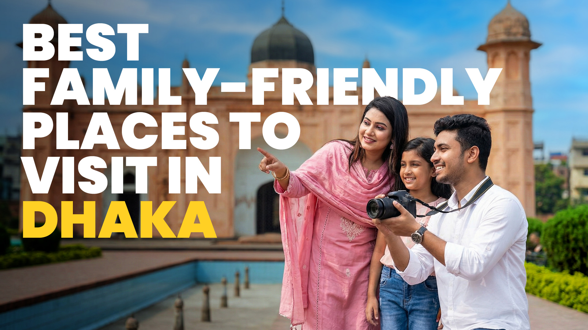 Best Family-Friendly Places To Visit In Dhaka (With Stay Guide)