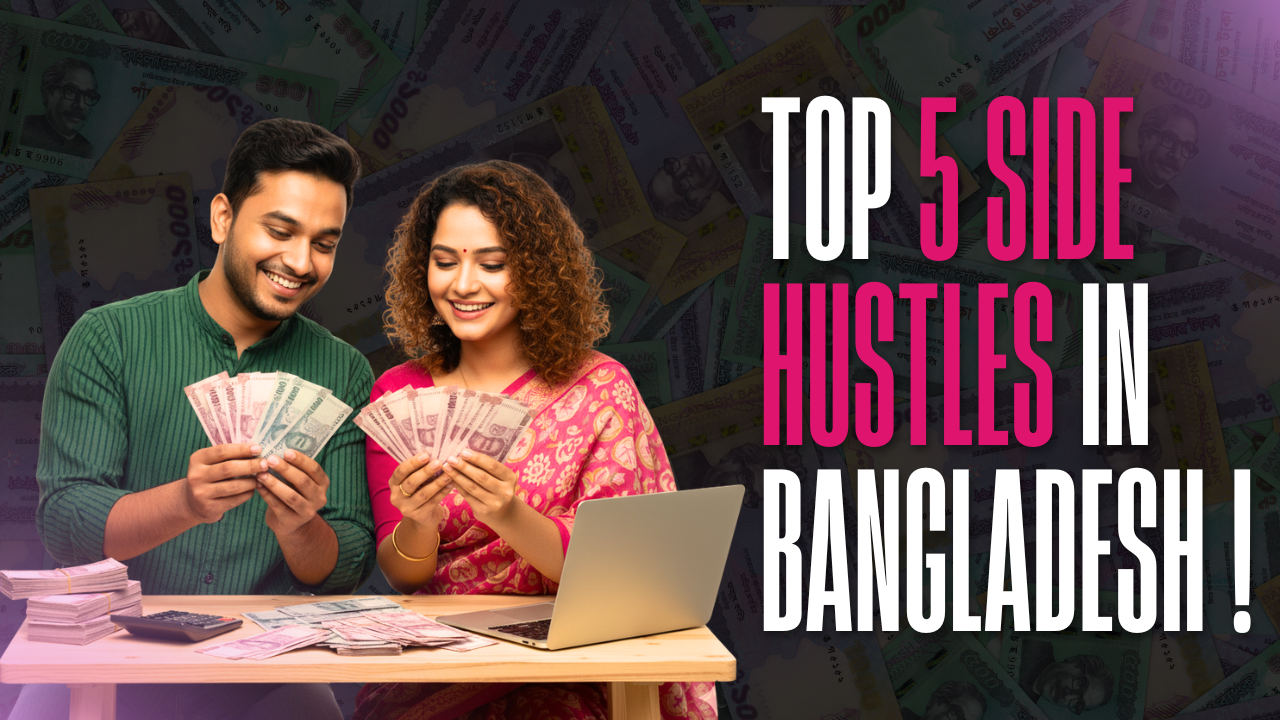 Top 5 Side Hustles in Bangladesh You Can Start Today